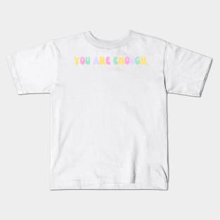 You Are Enough - Motivational and Inspiring Quotes Kids T-Shirt